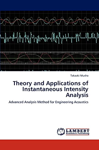 Stock image for Theory and Applications of Instantaneous Intensity Analysis: Advanced Analysis Method for Engineering Acoustics for sale by Lucky's Textbooks