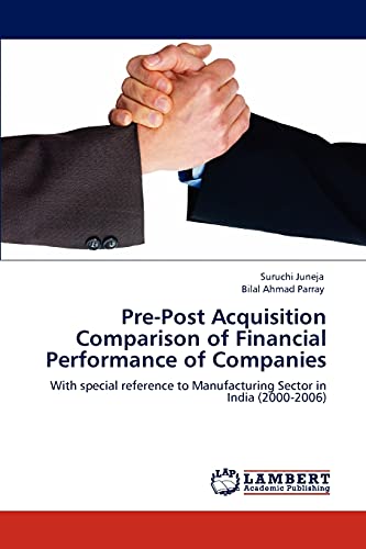 9783847373414: Pre-Post Acquisition Comparison of Financial Performance of Companies: With special reference to Manufacturing Sector in India (2000-2006)