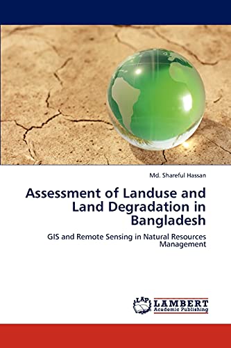 9783847374787: Assessment of Landuse and Land Degradation in Bangladesh: GIS and Remote Sensing in Natural Resources Management