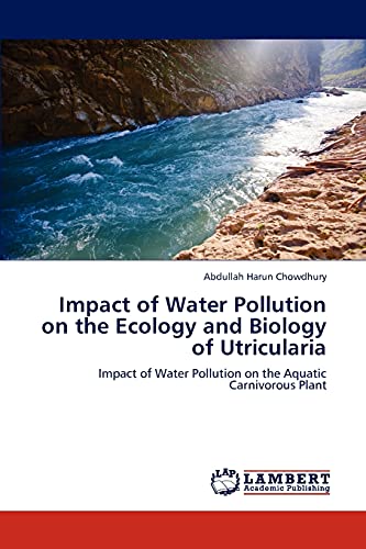 9783847374923: Impact of Water Pollution on the Ecology and Biology of Utricularia: Impact of Water Pollution on the Aquatic Carnivorous Plant