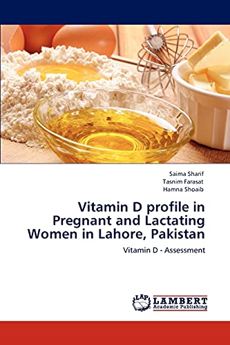 Imagen de archivo de Vitamin D profile in Pregnant and Lactating Women in Lahore, Pakistan: Vitamin D - Assessment a la venta por Lucky's Textbooks