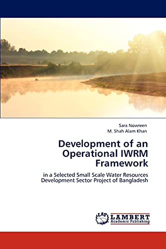 Stock image for Development of an Operational IWRM Framework: in a Selected Small Scale Water Resources Development Sector Project of Bangladesh for sale by Lucky's Textbooks