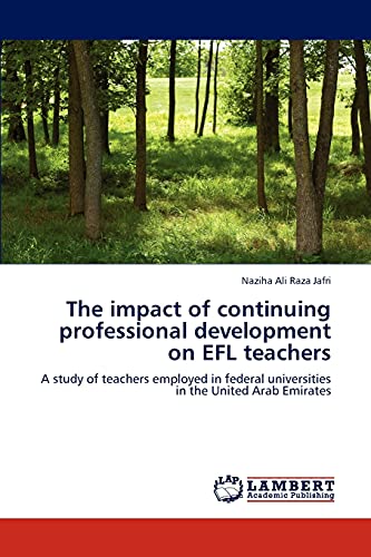 Stock image for The impact of continuing professional development on EFL teachers: A study of teachers employed in federal universities in the United Arab Emirates for sale by Lucky's Textbooks