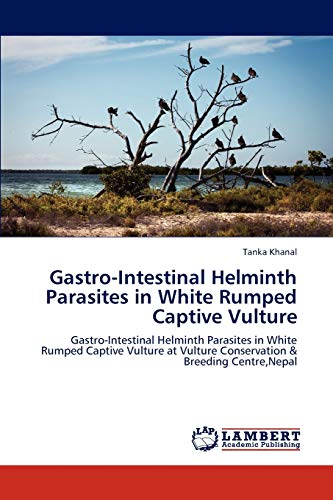 Stock image for Gastro-Intestinal Helminth Parasites in White Rumped Captive Vulture for sale by Chiron Media