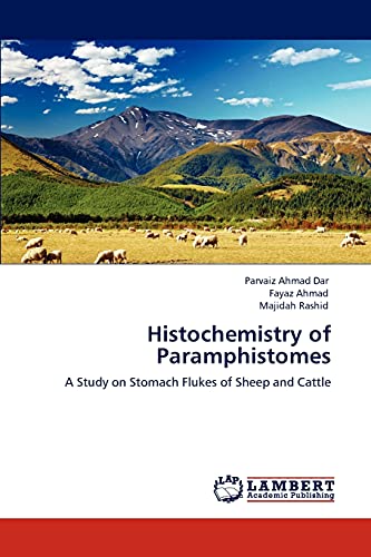 Stock image for Histochemistry of Paramphistomes: A Study on Stomach Flukes of Sheep and Cattle for sale by Lucky's Textbooks