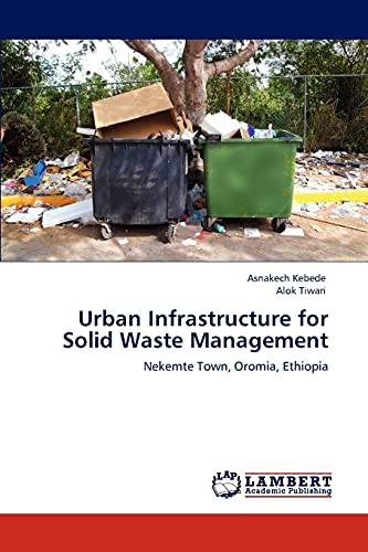 9783847376439: Urban Infrastructure for Solid Waste Management: Nekemte Town, Oromia, Ethiopia
