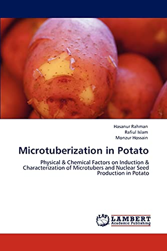 Beispielbild fr Microtuberization in Potato: Physical & Chemical Factors on Induction & Characterization of Microtubers and Nuclear Seed Production in Potato zum Verkauf von Lucky's Textbooks