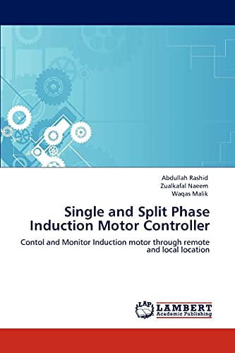 Stock image for Single and Split Phase Induction Motor Controller: Contol and Monitor Induction motor through remote and local location for sale by Lucky's Textbooks