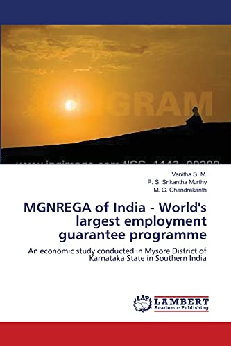 Imagen de archivo de MGNREGA of India - World's largest employment guarantee programme: An economic study conducted in Mysore District of Karnataka State in Southern India a la venta por Lucky's Textbooks