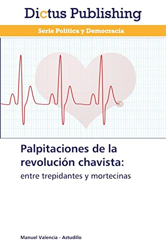 Imagen de archivo de Palpitaciones de la revolucin chavista:: entre trepidantes y mortecinas (Spanish Edition) a la venta por Lucky's Textbooks