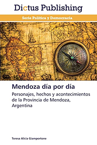 9783847386858: Mendoza Dia Por Dia: Personajes, hechos y acontecimientos de la Provincia de Mendoza, Argentina