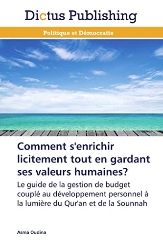 Beispielbild fr Comment s'enrichir licitement tout en gardant ses valeurs humaines? : Le guide de la gestion de budget coupl au dveloppement personnel  la lumire du Qur'an et de la Sounnah zum Verkauf von Buchpark