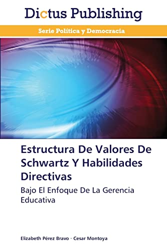 Stock image for Estructura De Valores De Schwartz Y Habilidades Directivas: Bajo El Enfoque De La Gerencia Educativa (Spanish Edition) for sale by Lucky's Textbooks