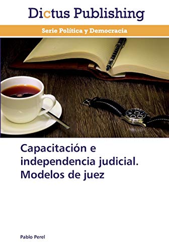 Imagen de archivo de Capacitacin e independencia judicial. Modelos de juez (Spanish Edition) a la venta por Lucky's Textbooks