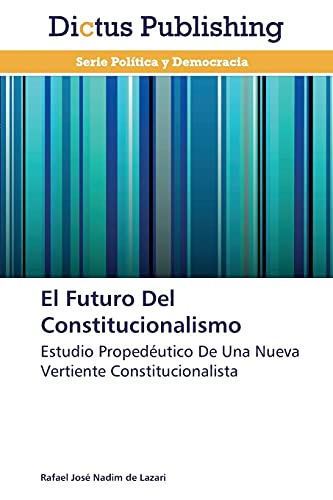 Stock image for El Futuro Del Constitucionalismo: Estudio Propedutico De Una Nueva Vertiente Constitucionalista (Spanish Edition) for sale by Lucky's Textbooks