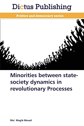 Imagen de archivo de Minorities Between State-Society Dynamics in Revolutionary Processes a la venta por Books Puddle