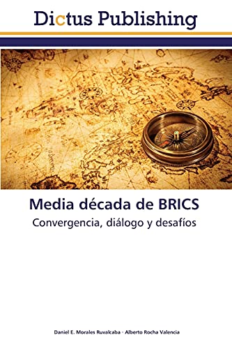 Imagen de archivo de Media dcada de BRICS: Convergencia, dilogo y desafos (Spanish Edition) a la venta por Lucky's Textbooks