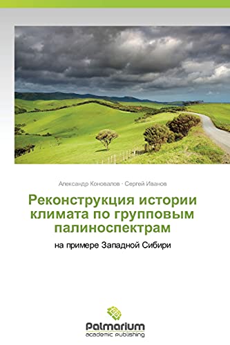 Beispielbild fr Rekonstruktsiya istorii klimata po gruppovym palinospektram: na primere Zapadnoy Sibiri (Russian Edition) zum Verkauf von Lucky's Textbooks