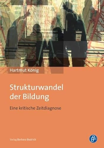 Strukturwandel der Bildung: Eine kritische Zeitdiagnose (9783847400141) by KÃ¶nig, Hartmut