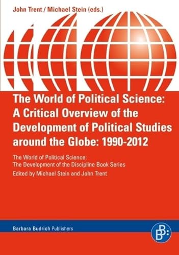 Stock image for The World of Political Science: A Critical Overview of the Development of Political Studies around the Globe: 1990-2012 (The World of Political Science " The development of the discipline Book Series) for sale by WorldofBooks
