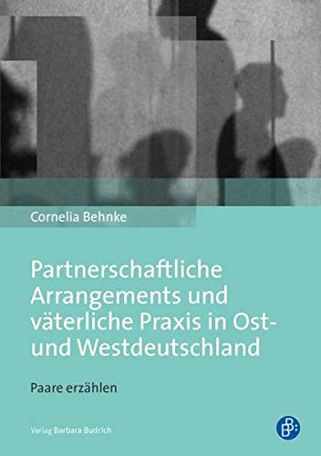9783847400240: Partnerschaftliche Arrangements und vterliche Praxis in Ost- und Westdeutschland: Paare erzhlen