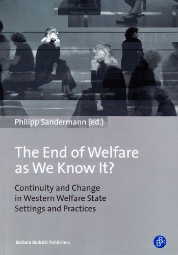 Stock image for The End of Welfare as We Know It. Continuity and Change in Western Welfare State Settings and Practices. for sale by Antiquariat Herold