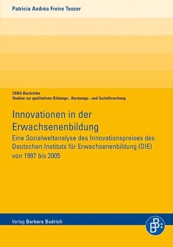 Beispielbild fr Innovationen in der Erwachsenenbildung : Eine Sozialweltanalyse des Innovationspreises des Deutschen Instituts fr Erwachsenenbildung (DIE) von 1997 bis 2005 zum Verkauf von Buchpark