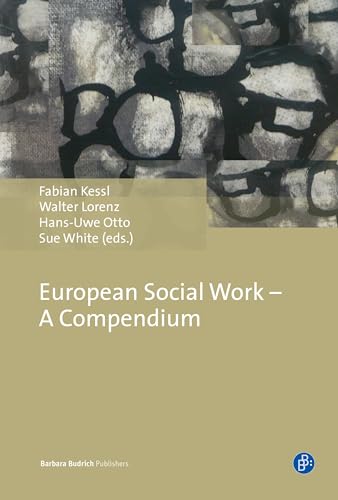 Stock image for European Social Work ? A Compendium [Hardcover] Kessl, Fabian; Lorenz, Walter; Otto, Hans-Uwe; White, Sue; Snker, Heinz; Schrer, Wolfgang; Schweppe, Cornelia; Oechler, Melanie; Dewe, Bernd; Heite, Catrin; Campanini, Annamaria; Ziegler, Holger; Couss, Filip; Roose, Rudie; Soiland, Tove; Moran-Ellis, Jo; Sandermann, Philipp; Clarke, John; Webb, St for sale by Brook Bookstore