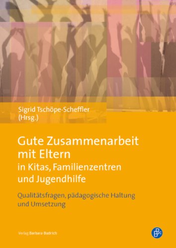 Imagen de archivo de Gute Zusammenarbeit mit Eltern in Kitas, Schulen und Jugendhilfe: Qualittsfragen, pdagogische Haltung und Umsetzung a la venta por medimops