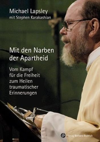 Stock image for Mit den Narben der Apartheid: Vom Kampf fr die Freiheit zum Heilen traumatischer Erinnerungen for sale by medimops