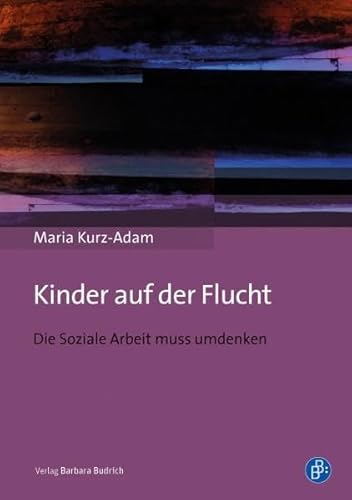 9783847405740: Kinder auf der Flucht: Die Soziale Arbeit muss umdenken