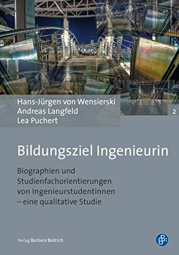 9783847406280: Bildungsziel Ingenieurin: Biographien und Studienfachorientierungen von Ingenieurstudentinnen - eine qualitative Studie