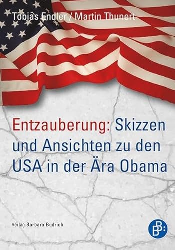 Imagen de archivo de Entzauberung: Skizzen und Ansichten zu den USA in der ra Obama. a la venta por modernes antiquariat f. wiss. literatur
