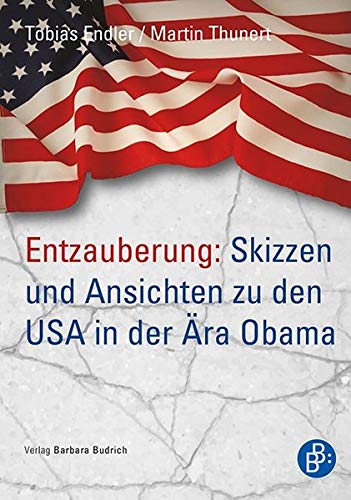 Stock image for Entzauberung: Skizzen und Ansichten zu den USA in der ra Obama. for sale by modernes antiquariat f. wiss. literatur