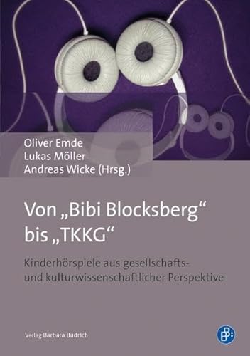 Beispielbild fr Von "Bibi Blocksberg" bis "TKKG". Kinderhrspiele aus gesellschafts- und kulturwissenschaftlicher Perspektive. zum Verkauf von Antiquariat Thomas Nonnenmacher