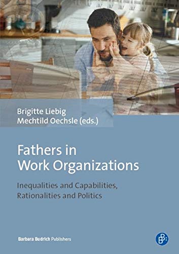 Stock image for Fathers in Work Organizations: Inequalities and Capabilities, Rationalities and Politics for sale by Midtown Scholar Bookstore