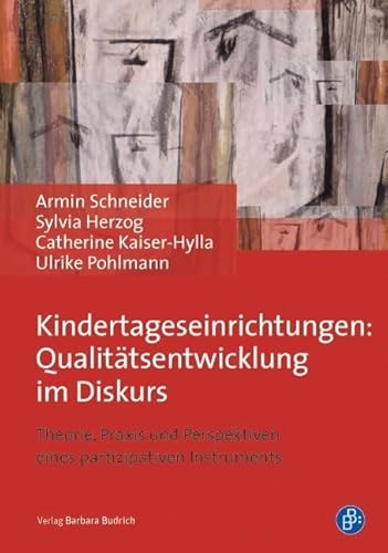 Stock image for Kindertageseinrichtungen: Qualittsentwicklung im Diskurs: Theorie, Praxis und Perspektiven eines partizipativen Instruments for sale by Revaluation Books