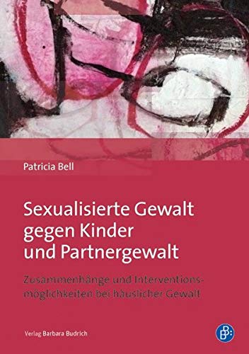 9783847407560: Sexualisierte Gewalt gegen Kinder und Partnergewalt: Zusammenhnge und Interventionsmglichkeiten bei huslicher Gewalt
