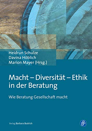 Stock image for Macht - Diversitt - Ethik in der Beratung: Wie Beratung Gesellschaft macht for sale by Revaluation Books