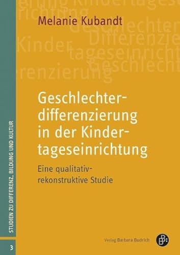 Beispielbild fr Geschlechterdifferenzierung in der Kindertageseinrichtung: Eine qualitativ-rekonstruktive Studie (Studien zu Differenz, Bildung und Kultur) zum Verkauf von medimops