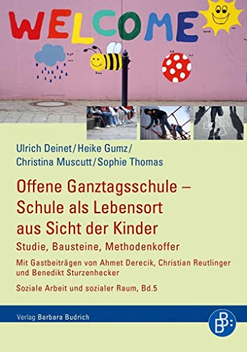 Beispielbild fr Offene Ganztagsschule - Schule als Lebensort aus Sicht der Kinder: Studie, Bausteine, Methodenkoffer (Schriften der KatHO NRW) (Soziale Arbeit und Sozialer Raum) zum Verkauf von medimops