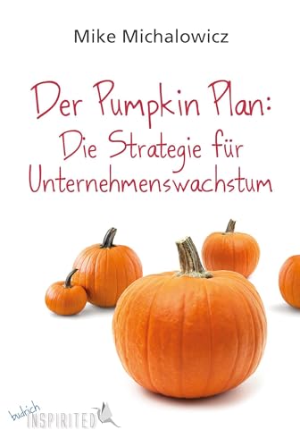9783847420118: Der Pumpkin Plan: Die Strategie fr Unternehmenswachstum