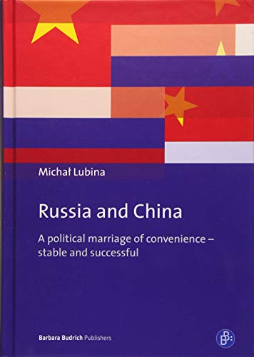 Beispielbild fr Russia and China: A political marriage of convenience - stable and successful zum Verkauf von SecondSale