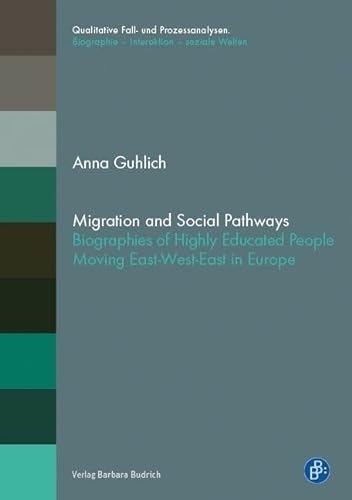Stock image for Migration and Social Pathways of Highly Educated People Moving East-West-East in Europe for sale by Michener & Rutledge Booksellers, Inc.