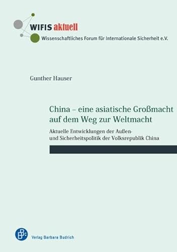 Beispielbild fr China ? eine asiatische Gromacht auf dem Weg zur Weltmacht: Aktuelle Entwicklungen der Auen- und Sicherheitspolitik der Volksrepublik China (WIFIS-Reihe) zum Verkauf von medimops