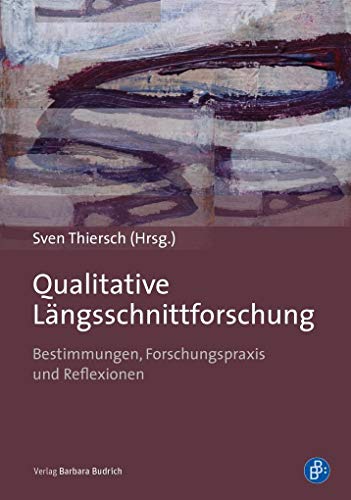 9783847421795: Qualitative Lngsschnittforschung: Bestimmungen, Forschungspraxis und Reflexionen