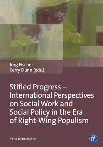 Stock image for Stifled Progress - International Perspectives on Social Work and Social Policy in the Era of Right-Wing Populism for sale by Blackwell's