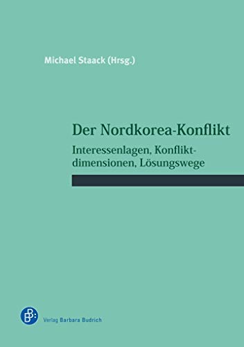 Stock image for Der Nordkorea-Konflikt: Interessenlagen, Konfliktdimensionen, Lsungswege (Schriftenreihe des Wissenschaftlichen Forums fr Internationale Sicherheit (WIFIS)) for sale by medimops