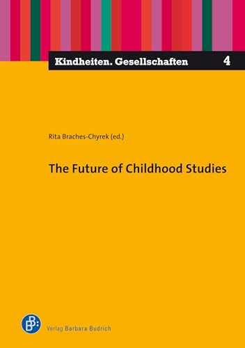 9783847424482: The Future of Childhood Studies (Kindheiten. Gesellschaften)