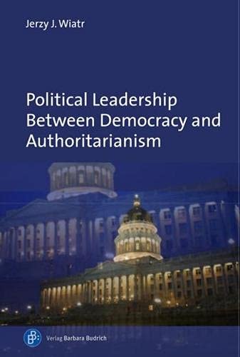 Beispielbild fr Political Leadership Between Democracy and Authoritarianism: Comparative and Historical Perspectives zum Verkauf von medimops